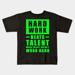 Hard Work Beats Talent When Talent Doesn't Work Hard - Inspirational Quote - Green Kids T-Shirt